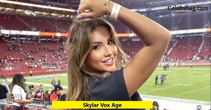 Skylar Vox Age